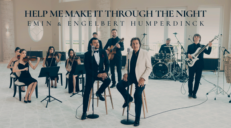 ENGELBERT HUMPERDINCK AND EMIN RELEASE TIMELESS NEW SINGLE "HELP ME MAKE IT THROUGH THE NIGHT"
